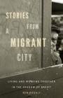 Stories from a Migrant City: Living and Working Together in the Shadow of Brexit Cover Image