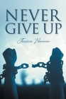 Never Give Up By Jessica Hannon Cover Image
