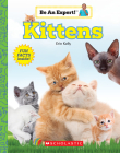 Kittens (Be An Expert!) (Library Edition) Cover Image