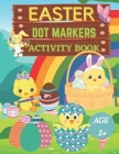 Easter dot markers activity book Ages 2+: Fun dot coloring book for kids and toddlersEasy guided big dotsEasy Toddler and Preschool Kids Paint Dauber By Folina Publishers Cover Image