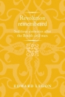 Revolution Remembered: Seditious Memories After the British Civil Wars (Politics) By Edward Legon Cover Image