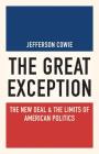 The Great Exception: The New Deal and the Limits of American Politics (Politics and Society in Modern America #120) Cover Image