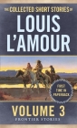 The Collected Short Stories of Louis L'Amour, Volume 3: Frontier Stories Cover Image