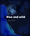 Blue and Wild: Amazing Marine Animals of Baja California By Cecilia Soldatini, Monica Parussolo (Illustrator) Cover Image