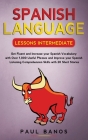 Spanish Language Lessons Intermediate: Get Fluent and Increase your Spanish Vocabulary with Over 1,000 Useful Phrases and Improve your Spanish Listeni Cover Image