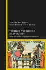 Textiles and Gender in Antiquity: From the Orient to the Mediterranean By Mary Harlow (Editor), Cecile Michel (Editor), Louise Quillien (Editor) Cover Image