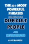 The 20+ Most Powerful Phrases For Dealing With Difficult People And Situations Cover Image