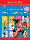 Apprendre Avec Scholastic: Mon Super Cahier: Les Sciences (Scholastic Early Learners) Cover Image