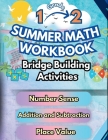 Summer Math Workbook 1-2 Grade Bridge Building Activities: 1st to 2nd Grade Summer Essential Skills Practice Worksheets Cover Image