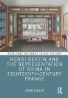 Henri Bertin and the Representation of China in Eighteenth-Century France (Routledge Research in Art History) By John Finlay Cover Image
