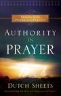 Authority in Prayer: Praying with Power and Purpose By Dutch Sheets Cover Image
