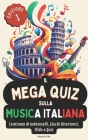 Il Mega Quiz sulla Musica Italiana: Centinaia di Indovinelli, Giochi Divertenti, Sfide e Quiz sulla Musica Italiana. Edizione 1 Cover Image