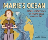 Marie's Ocean: Marie Tharp Maps the Mountains Under the Sea By Josie James, Josie James (Illustrator) Cover Image