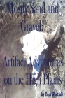 Mostly Sand and Gravel: Artifact Adventures on the High Plains By Tom C. Westfall Cover Image