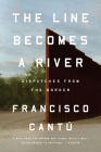 The Line Becomes a River: Dispatches from the Border Cover Image