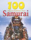 100 Things You Should Know about Samurai (100 Things You Should Know About... (Mason Crest)) By John Malam, Fiona MacDonald (Consultant) Cover Image