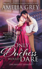 Only a Duchess Would Dare (The Rogues' Dynasty) By Amelia Grey Cover Image