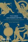 Greek and Roman Myths: A Guide to the Classical Stories By Philip Matyszak Cover Image