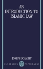 An Introduction to Islamic Law (Clarendon Paperbacks) By Joseph Schacht Cover Image