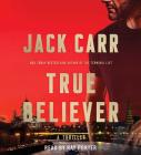 True Believer: A Novel (Terminal List #2) By Jack Carr, Ray Porter (Read by) Cover Image