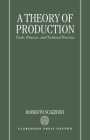 A Theory of Production: Tasks, Processes, and Technical Practices By Roberto Scazzieri Cover Image