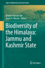 Biodiversity of the Himalaya: Jammu and Kashmir State (Topics in Biodiversity and Conservation #18) By Ghulam Hassan Dar (Editor), Anzar A. Khuroo (Editor) Cover Image