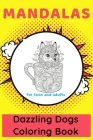 Mandalas Dazzling Dogs Coloring Book for Teen and Adults: Featuring Fun and Relaxing Dog Designs Lovable Animals Cover Image