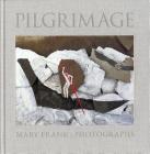Pilgrimage: Photographs by Mary Frank Cover Image