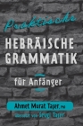 Praktische hebräische Grammatik für Anfänger By Sevgi Taşer (Translator), Ahmet Murat Taşer Cover Image