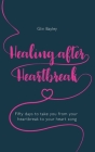 Healing After Heartbreak: Fifty Days to Take You from Your Heartbreak to Your Heart Song Cover Image