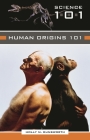 Human Origins 101 (Science 101 (Greenwood)) By Holly Dunsworth Cover Image