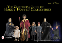 The Unofficial Guide to Harry Potter(r) Collectibles: Action Figures, Mini Busts, Statuettes, & Dolls Cover Image