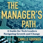 The Manager's Path Lib/E: A Guide for Tech Leaders Navigating Growth and Change Cover Image