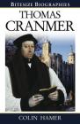 Thomas Cranmer (Bitesize Biographies) By Colin Hamer Cover Image