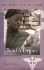 Food Allergies (Biographies of Disease) By Alice Richer Cover Image