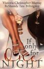 If Only For One Night By ReShonda Tate Billingsley, Victoria Christopher Murray Cover Image