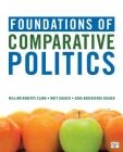 Foundations of Comparative Politics By William Roberts Clark, Matt Golder, Sona N. Golder Cover Image