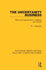 The Uncertainty Business: Risks and Opportunities in Weather and Climate By W. J. Maunder Cover Image