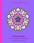 25 Mandala Designs For Stress-Relief and Relaxation: Adult Colouring Book By Joyful Creations Cover Image