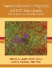 Optical Coherence Tomography and OCT Angiography: Clinical Reference and Case Studies By Cra Oct-C Darrin a. Landry, Ph. D. Amir Kashani Cover Image