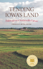 Tending Iowa’s Land: Pathways to a Sustainable Future (Bur Oak Book) Cover Image