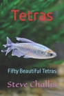 Tetras: Fifty Beautiful Tetras By Steve Challis Cover Image