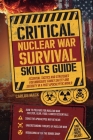 Critical Nuclear War Survival Skills Guide: Essential Tactics and Strategies for Immediete Family Safety in a Post-Apocalyptic World Cover Image