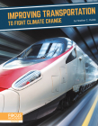 Improving Transportation to Fight Climate Change By Heather C. Hudak Cover Image