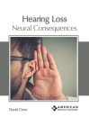 Hearing Loss: Neural Consequences Cover Image