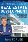 An Intelligent Guide to Real Estate Development: What every developer and investor should know about real estate development By Ron Forlee Cover Image