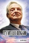 It's Not Easy Being God: The Real George Soros By Joy Tiz Cover Image