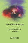 Unveiled Destiny: An inheritance to protect Cover Image