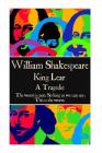 William Shakespeare - King Lear: The worst is not, So long as we can say, 'This is the worst.' By William Shakespeare Cover Image