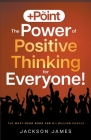 The +Point: The Power of Positive Thinking for Everyone! By Glyn Birchall, Jackson James Cover Image